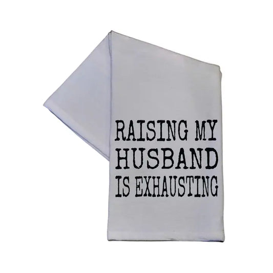 White Tea Towel - Raising My Husband Is