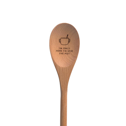 I'm Only Here To Stir The Pot - Beechwood Serving Spoon