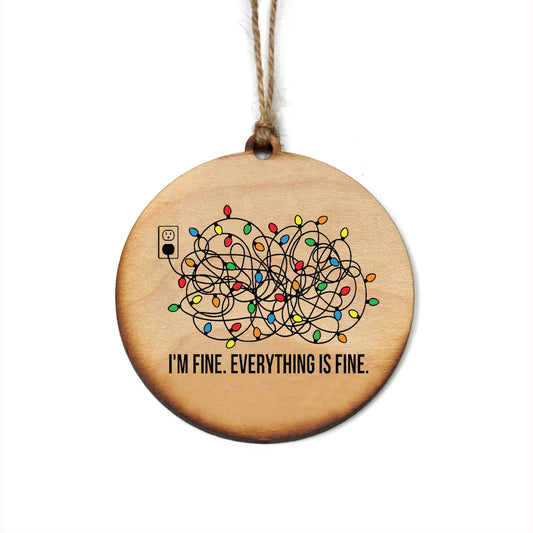 Wood Christmas Ornaments - I'm Fine, Everything